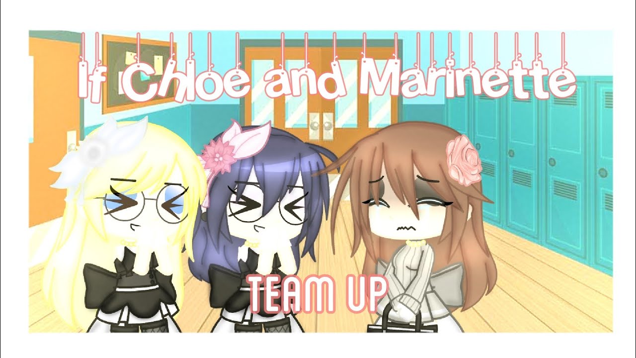 || If Chloe and Marinette Team Up || MLB || Gacha Club || New girl Jenny || Not Original ||
