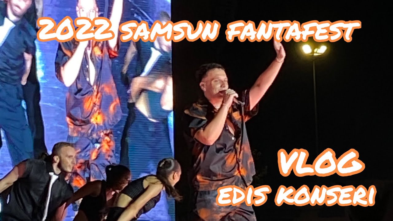 vlog | bit pazarina gittim, 2022 SAMSUN FANTAFEST, EDIS KONSERI
