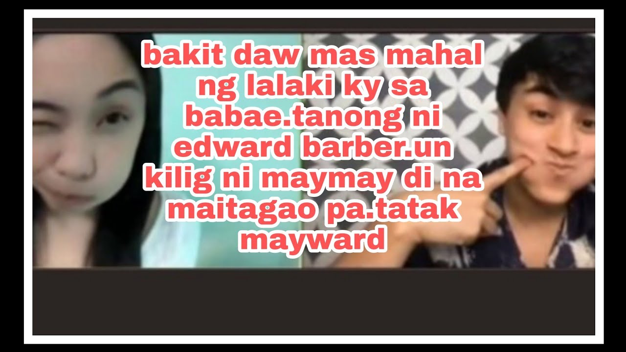 edward said.bakit mas mahal lalaki ang babae.un kilig ni maymay at edward..iwan ko sau dong edward🤣