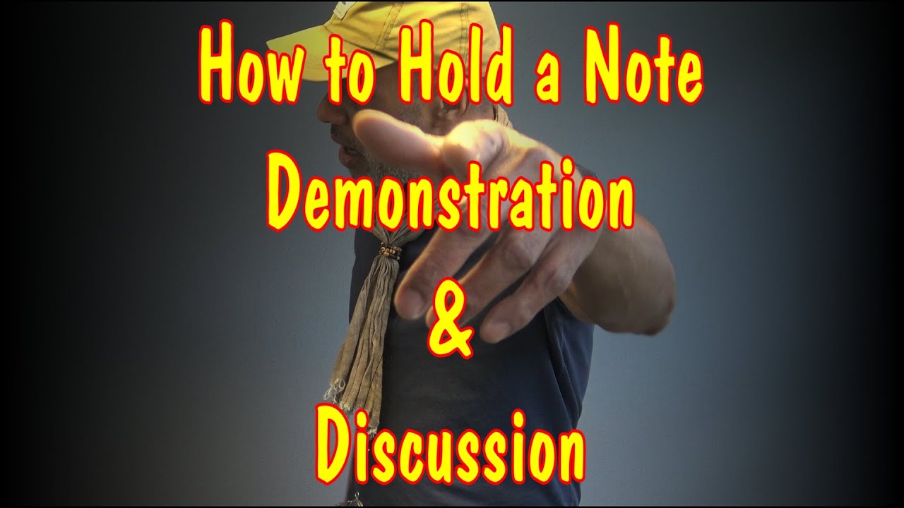 How to Hold a Note! A Demonstration & Discussion
