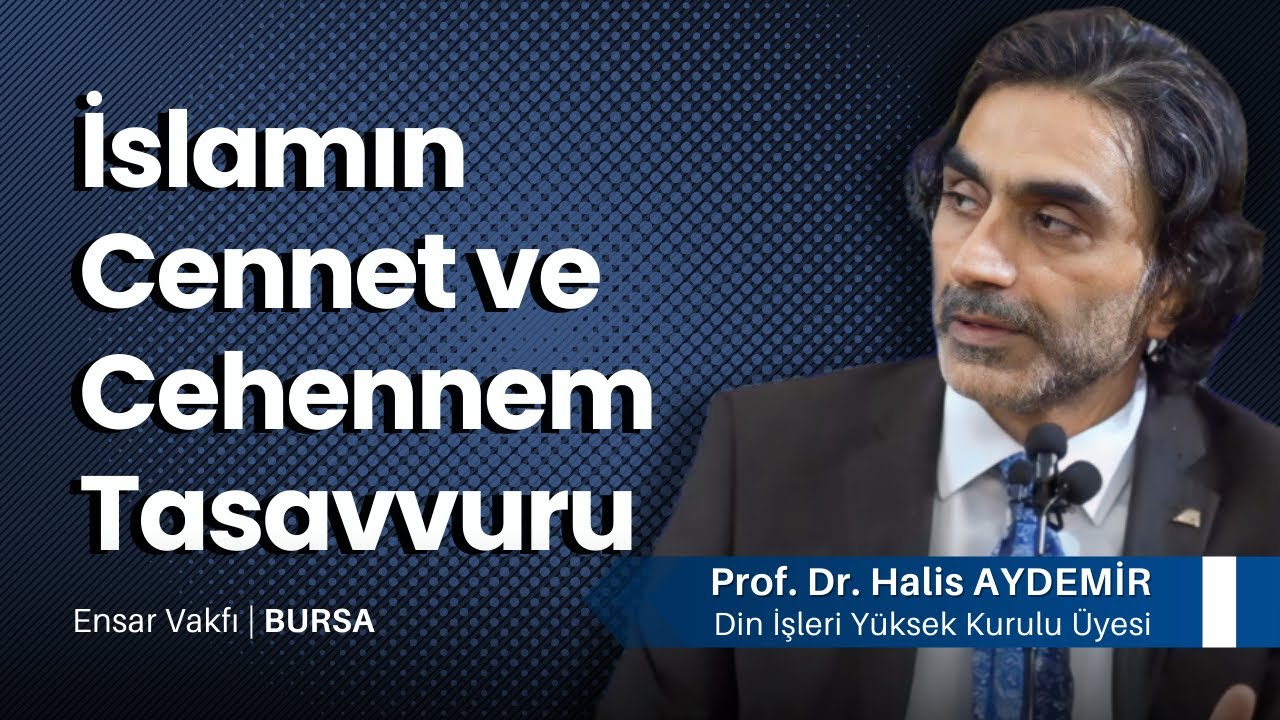 İslamın Cennet ve Cehennem Tasavvuru | 17.09.2019 | Ensar Vakfı Bursa