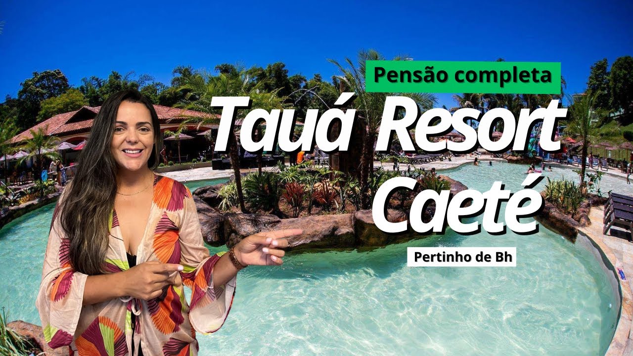 TAUÁ RESORT CAETÉ | pensão completa e pertinho de BH