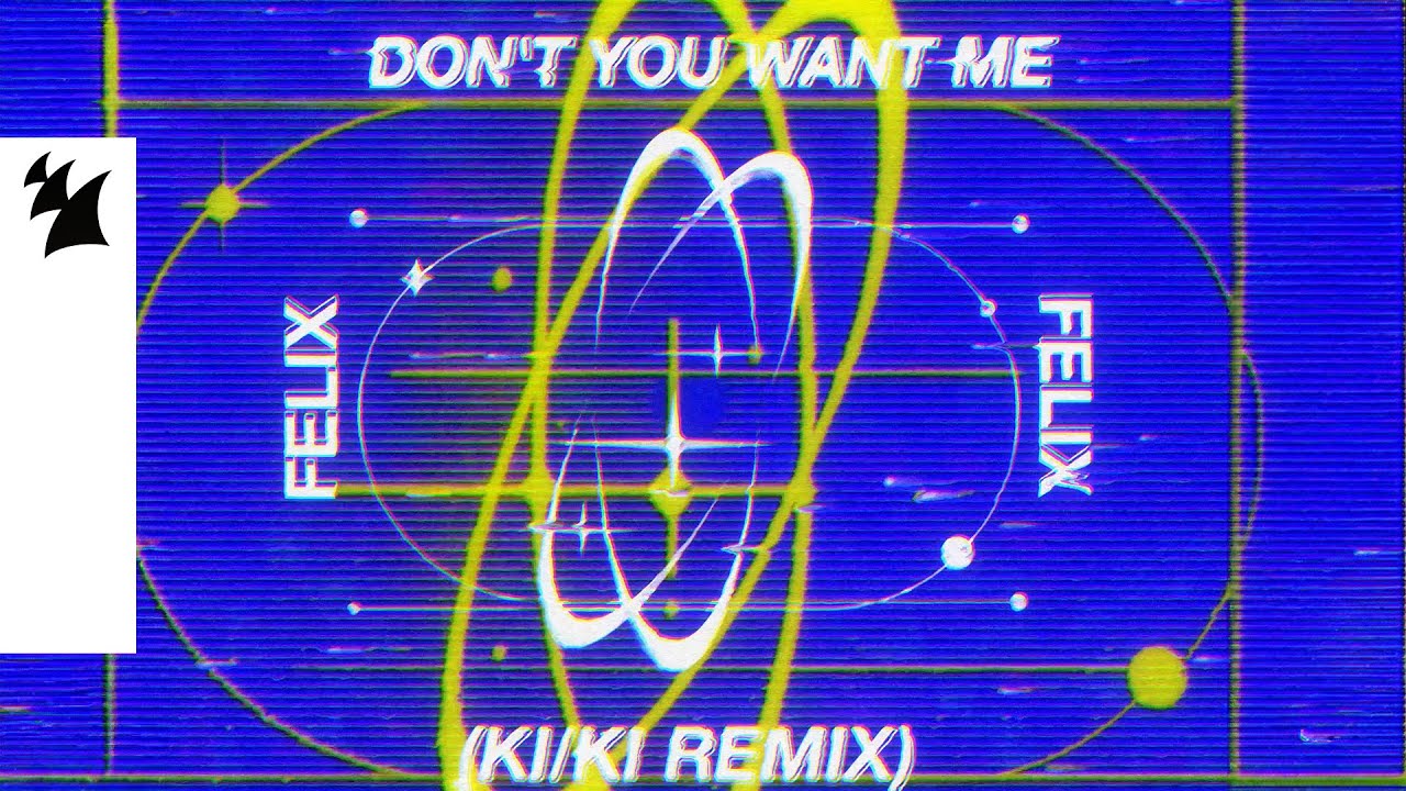 Felix - Don't You Want Me (KI/KI Remix) [Official Visualizer]