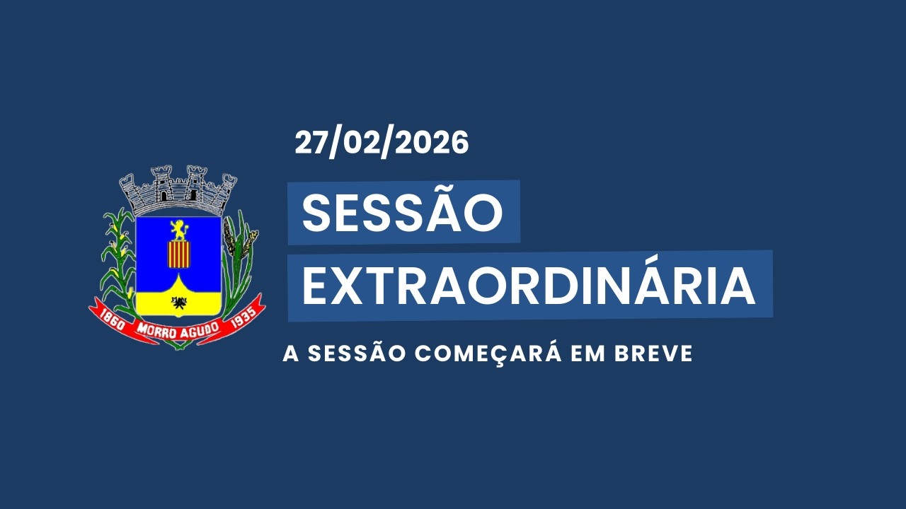Sessão Extraordinária da Câmara Municipal de Morro Agudo/SP 27-02-2026