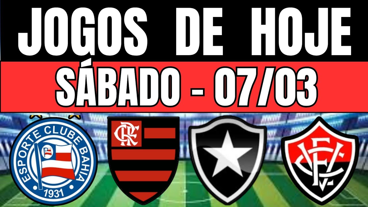JOGOS DE HOJE | BRASILEIR&Atilde;O 2026 | S&Aacute;BADO 07/03/2026 | JOGOS DE HOJE 
