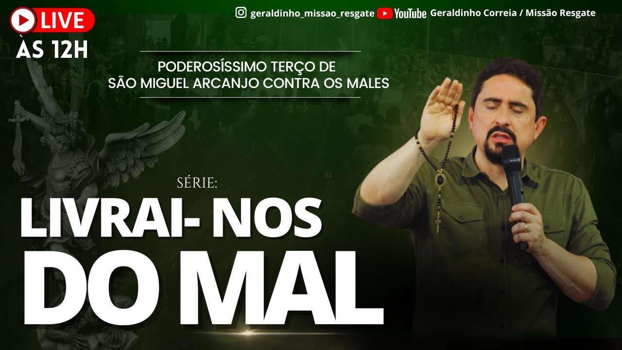 Série - LIVRAI-NOS DO MAL I Terço de São Miguel Arcanjo contra os Males I Geraldinho Correia