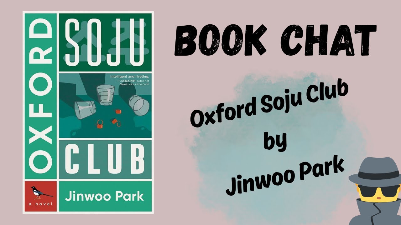 Book Chat - “Oxford Soju Club” by Jinwoo Park - spy vs spy….vs spy? 