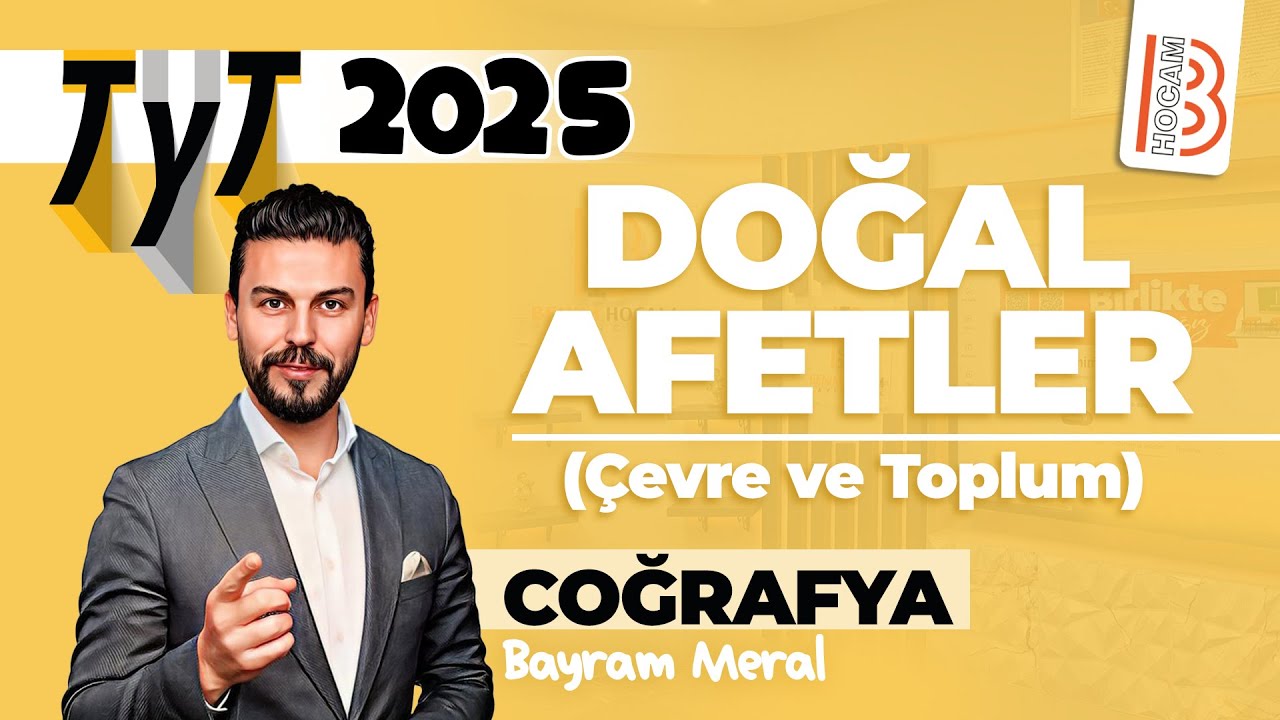 41) TYT Coğrafya - Çevre ve Toplum   Doğal Afetler ve Toplum - Bayram MERAL - 2024