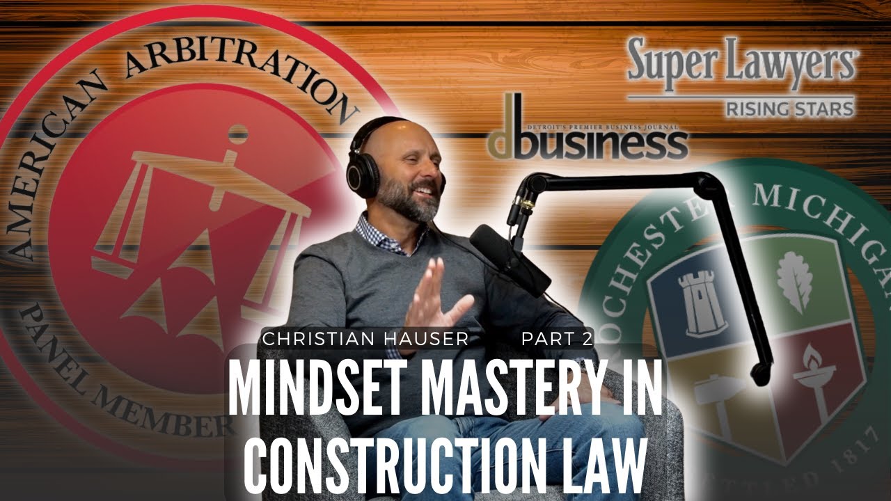 Mindset Mastery in Construction Law : Christian Hauser Part 2