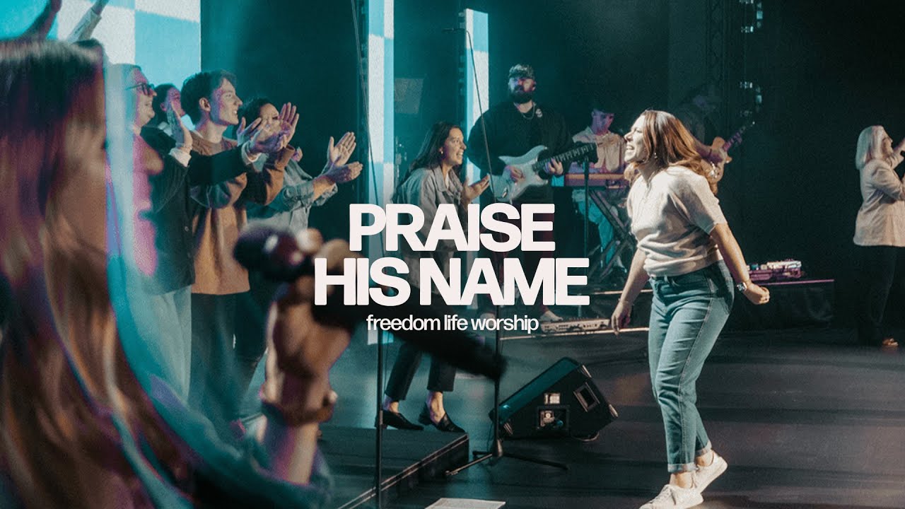 Praise His Name (Live) | Freedom Life Worship