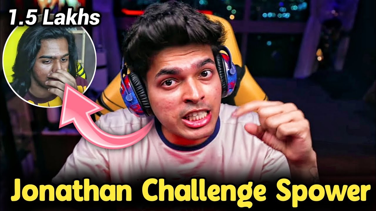 Jonathan Challenge Spower 1.5 Lakhs 😱 Lolzzz React On Spower Challenge 😳 Jonathan Challenge 💛