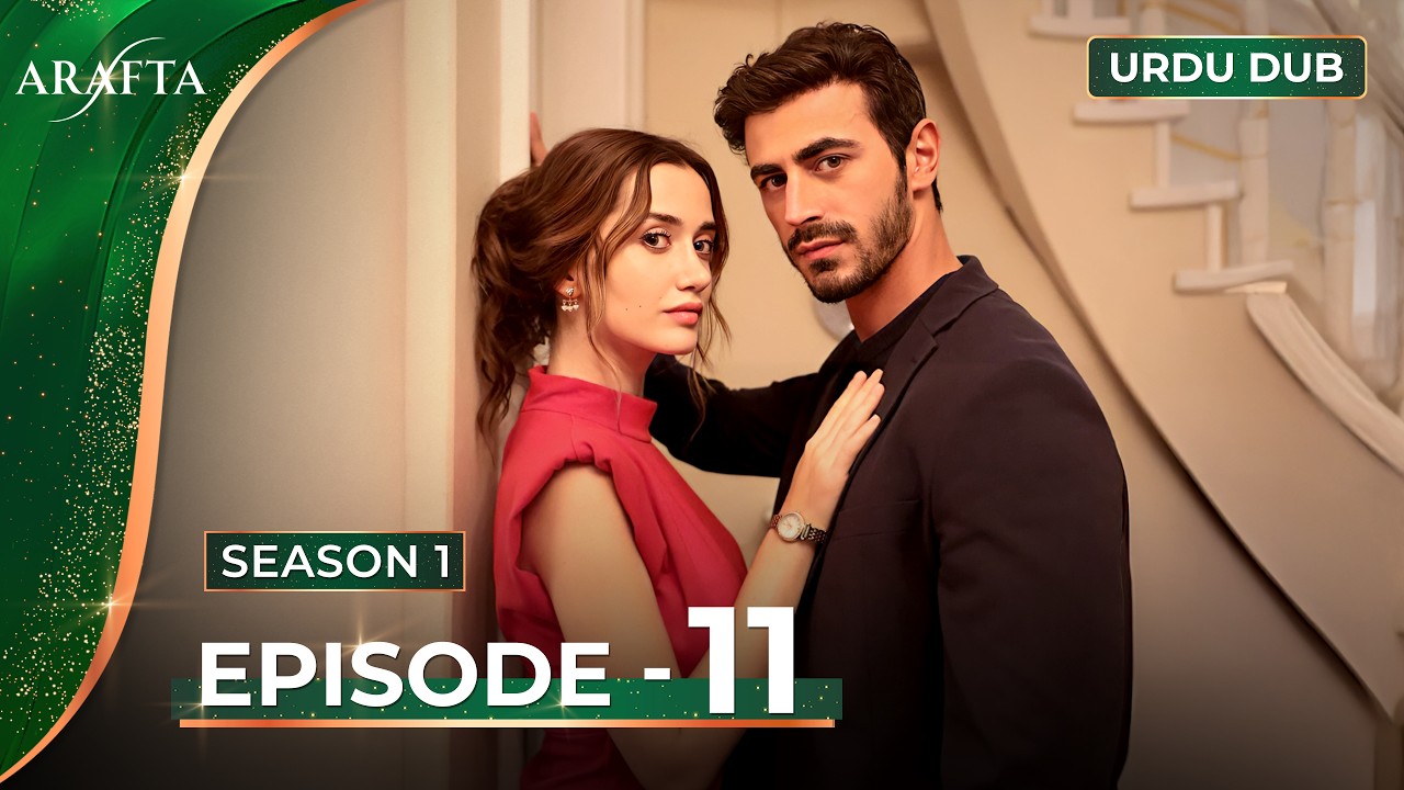 ARAFTA Episode 11 Urdu Dubbed | Full Episode 11 | Turkish Drama in Urdu @ARAFTA-Urdu​