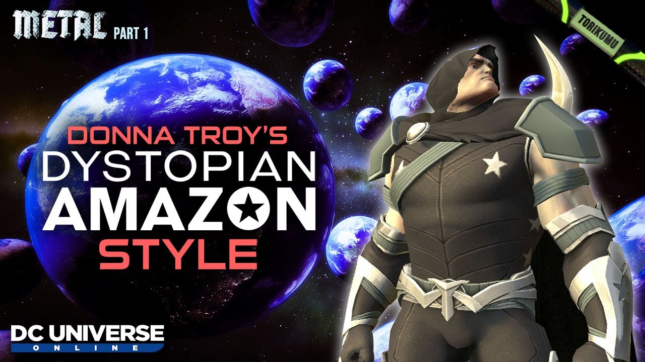 DCUO Episode 35: Dystopian Amazon Style (Inspired by Donna Troy) | DC Universe Online Metal Part 1