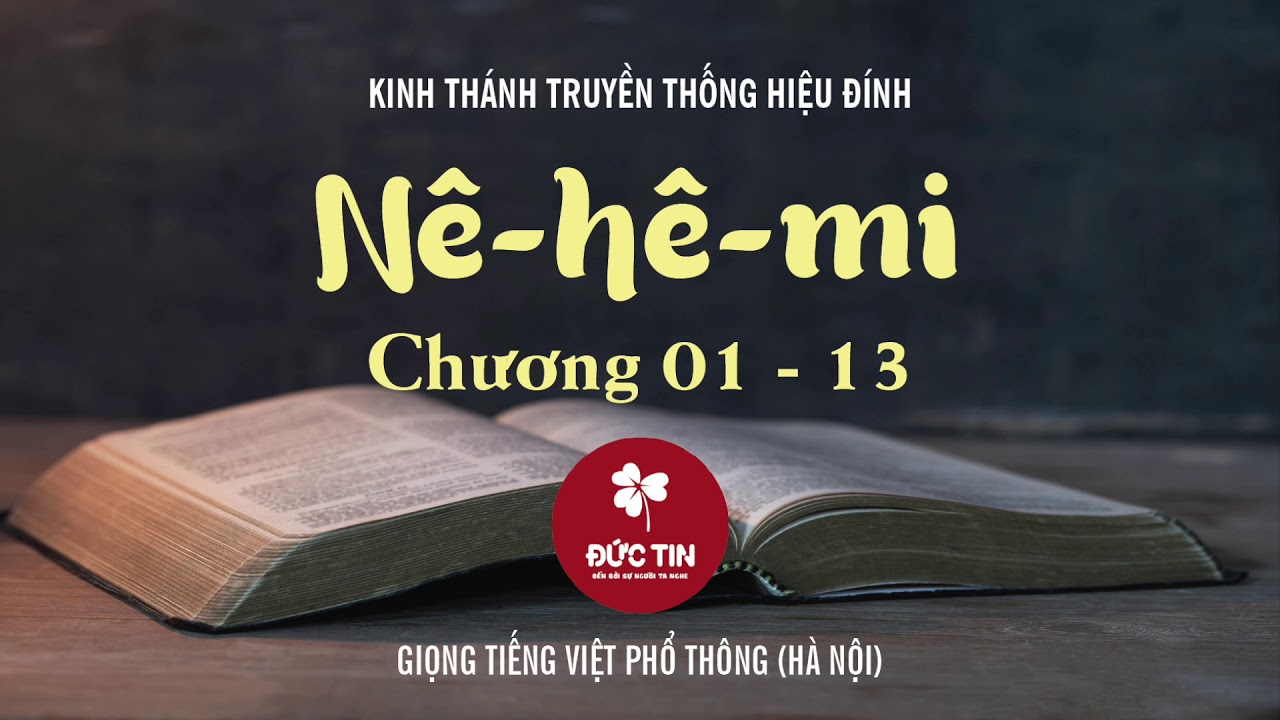 NÊ-HÊ-MI | Chương 01 - 13 | Kinh Thánh Truyền Thống Hiệu Đính (VIE2010) | Giọng đọc Kim Tiến