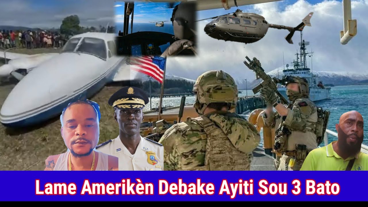 Lame Amerikèn Fenk Debake Sou 3 Bato Ayiti- Avyon Sa Fenk Tonbe Ayiti - PNH Ap Deplimen Plip Plip 