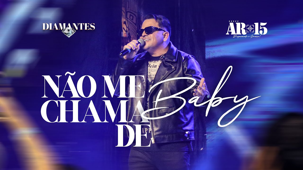 Banda AR-15 - Não Me Chama De Baby (Vídeo Oficial)