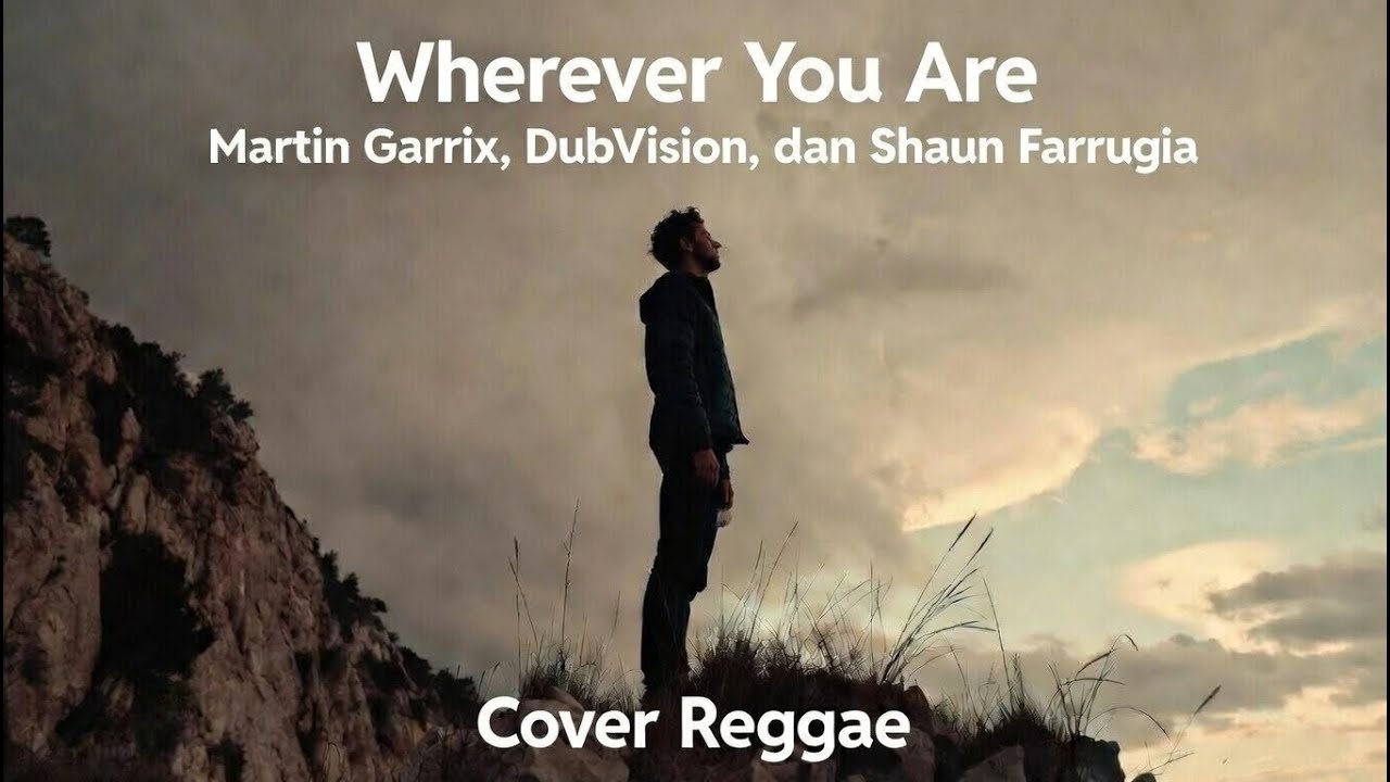 Wherever You Are - Martin Garrix & DubVision feat. Shaun Farrugia Cover Reggae