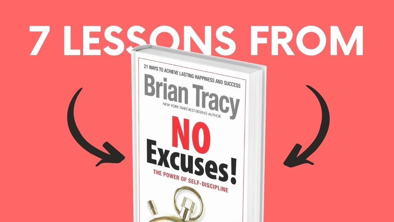 NO EXCUSES! (by Brian Tracy) Top 7 Lessons | Book Summary