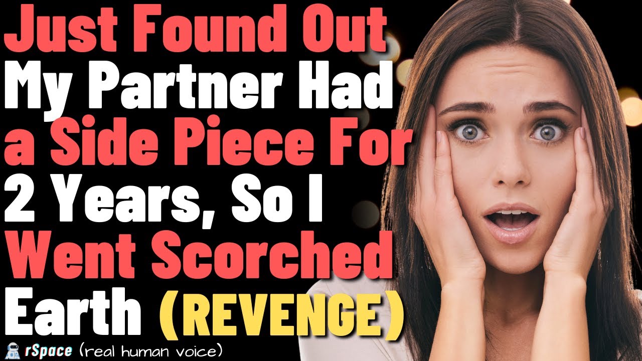 Just Found Out My Partner Had a Side Piece For 2 Years, So I Got Scorched Earth Revenge... Updated