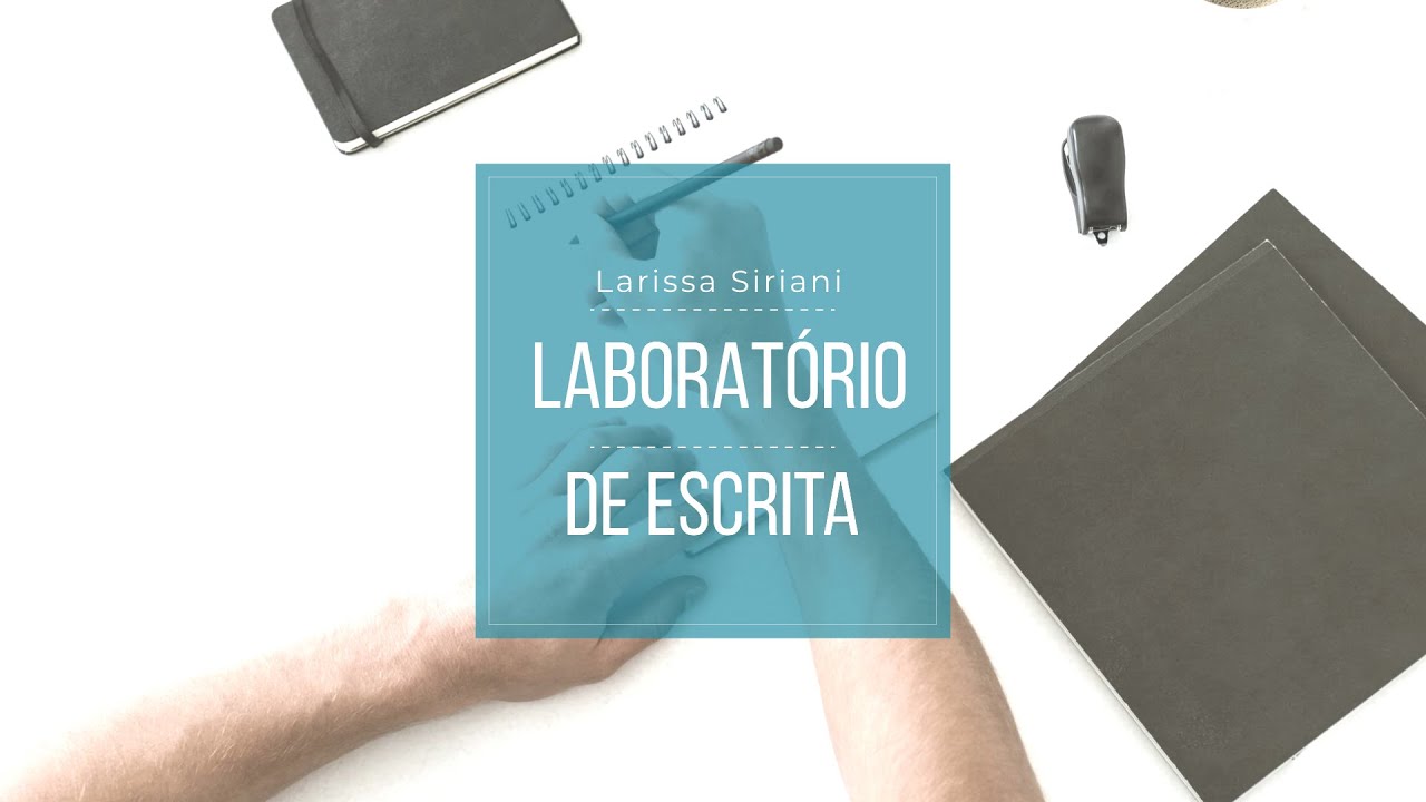 LABORATÓRIO DE ESCRITA: Meu primeiro curso || Larissa Siriani