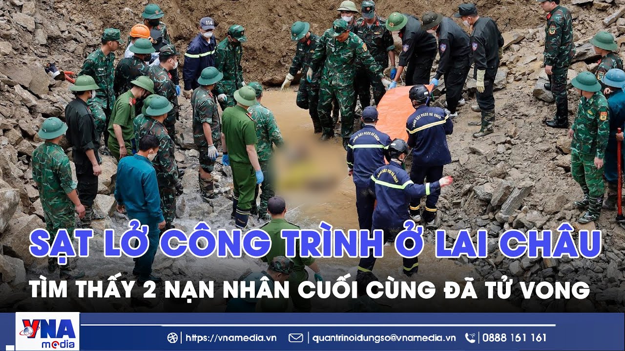 Sạt lở công trình thủy điện ở Lai Châu: Tìm thấy 2 nạn nhân cuối cùng tử vong - VNA