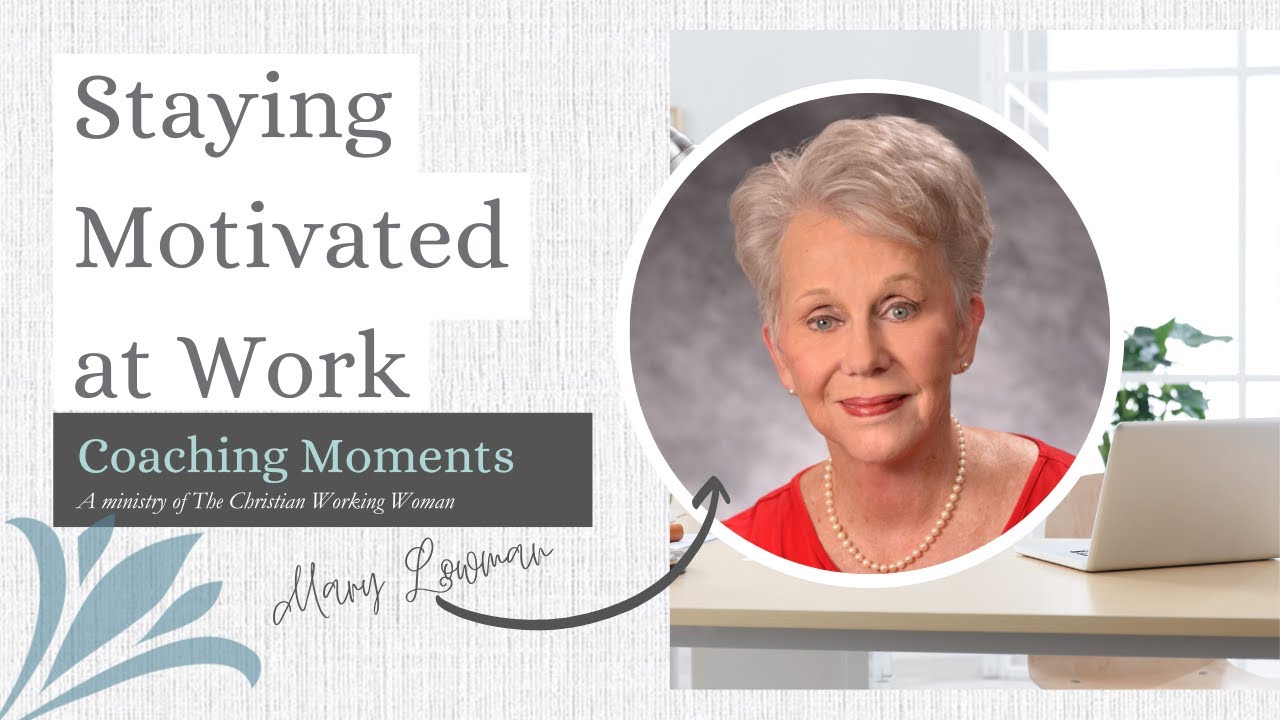 How to Stay Motivated at Work (Even If You Don’t Love Your Job) | Christian Career Tips