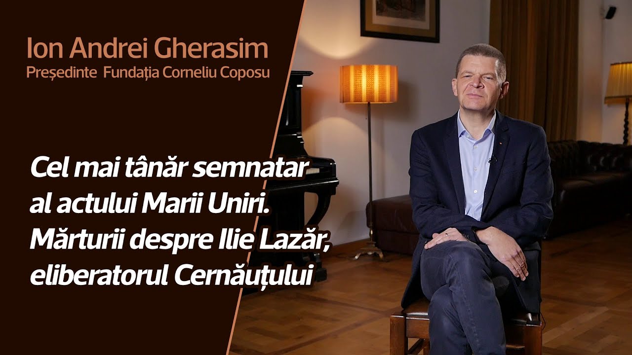 Cel mai tânăr semnatar al actului Marii Uniri. Mărturii despre Ilie Lazăr, eliberatorul Cernăuțului