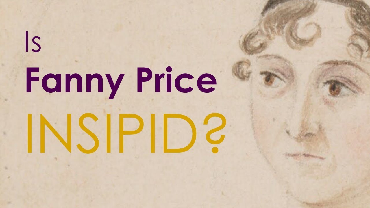 Is Fanny Price an insipid heroine? | Mansfield Park by Jane Austen | Fanny Price character analysis
