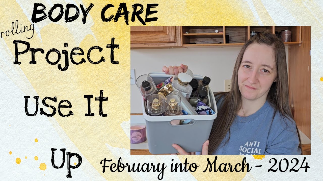 Project Use It Up rolling Body Care UPDATE February into March