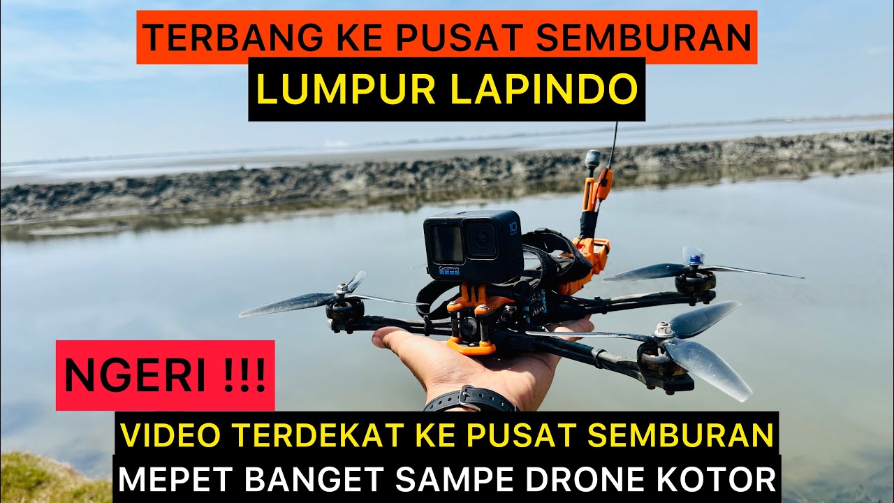 SEREM !!! PUSAT SEMBURAN LUMPUR LAPINDO DARI DEKAT