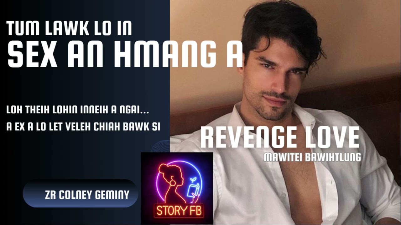 REVENGE LOVE (Full story) BY Mawitei Bawitlung| #mizo  #thawnthu #ngaihnawm #mizoversion