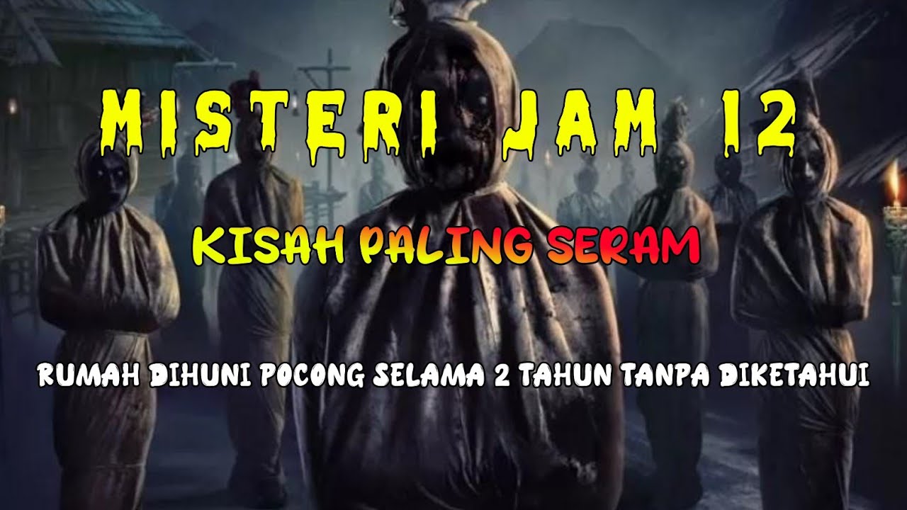 Misteri Jam 12 - Kisah Paling Seram | Rumah Dihuni Pocong Selama 2 Tahun Tanpa Diketahui 