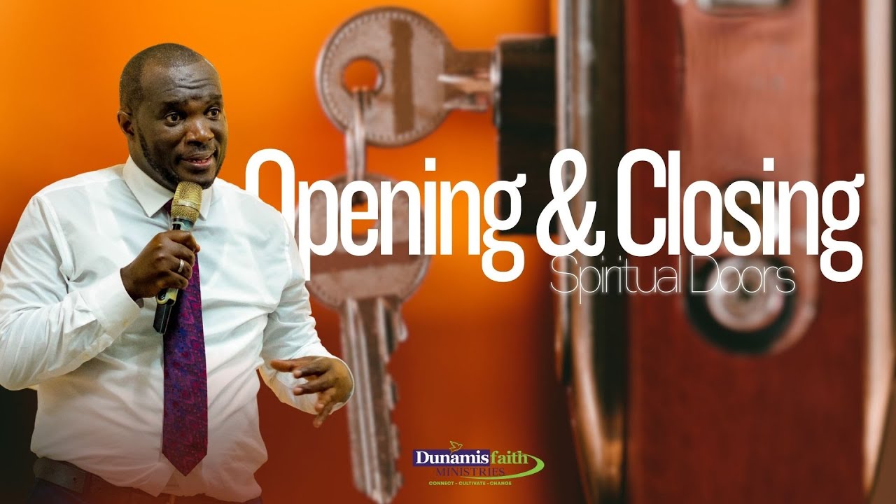 OPENING AND CLOSING OF SPIRITUAL DOORS With Rev.James Wanyonyi