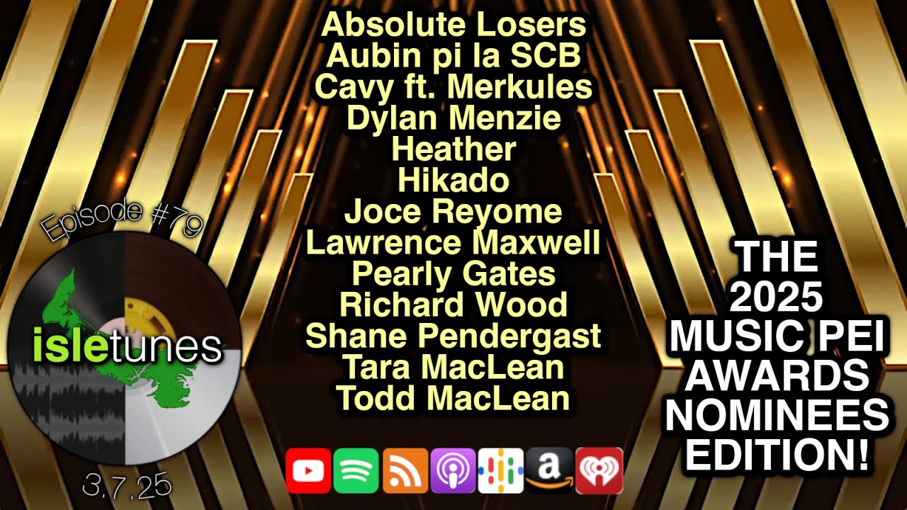 isletunes #079: March 7, 2025 (The 2025 Music PEI Awards Nominees Edition!)