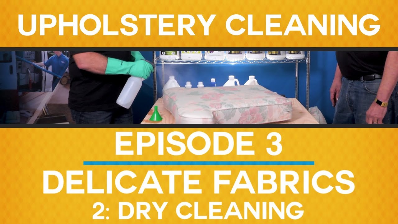 Ep. 3: DELICATE FABRICS // Part 2: DRY CLEANING // Upholstery Cleaning