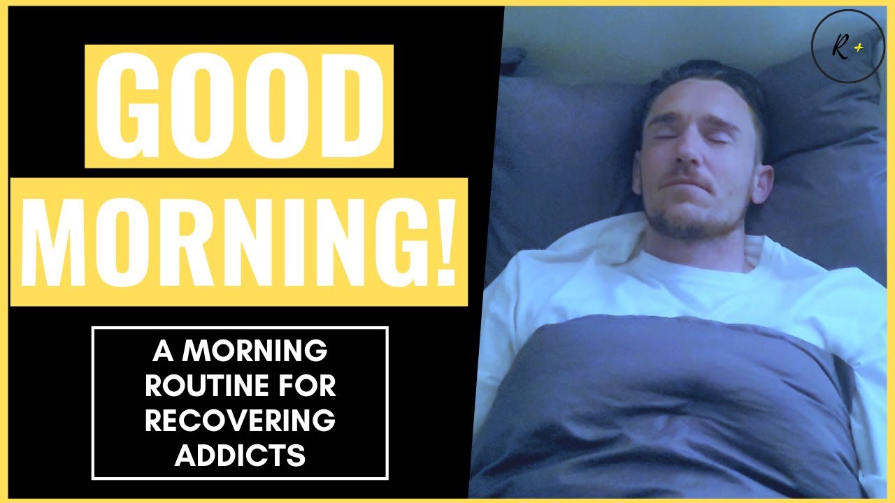 A GREAT MORNING ROUTINE for recovering addicts who want to stay clean and sober
