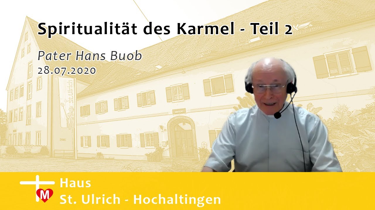 Pater Hans Buob, Spiritualität des Karmel, Teil 2 (28.07.2020)