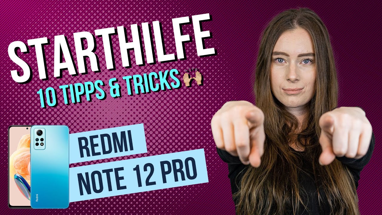 Xiaomi Redmi Note 12 Pro - Die 10 besten Tipps & Tricks für den Start