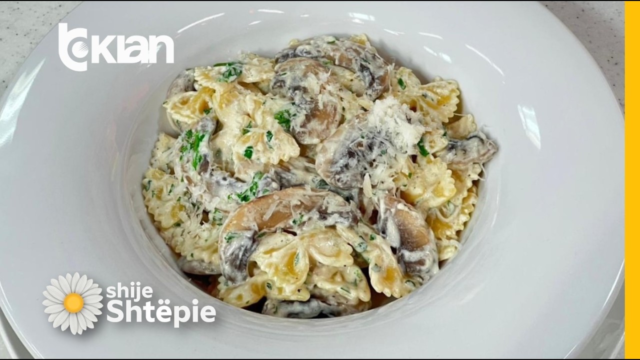 Shije Shtëpie - Makarona me kërpurdha dhe pana - Tv Klan