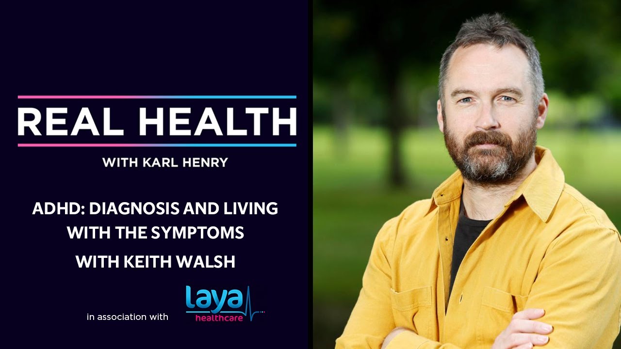 Real Health: ADHD as an adult: Diagnosis and living with the symptoms with Keith Walsh