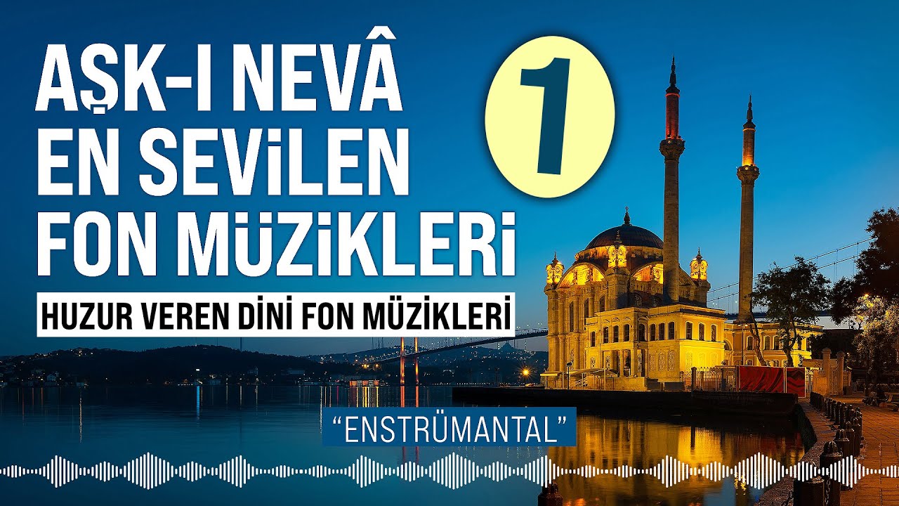 Aşkı Neva'nın En Sevilen Fon M&uuml;zikleri 1 - Huzur Veren Dini Fon M&uuml;zikleri - Enstr&uuml;mantal