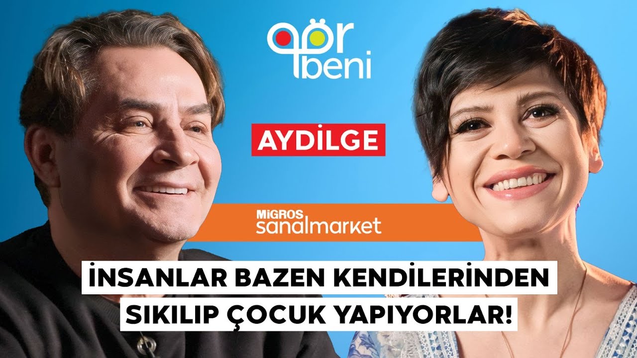 AYDİLGE ''HEPİMİZ GÖRÜLMEK, DUYULMAK, ANLAŞILMAK İSTİYORUZ!''