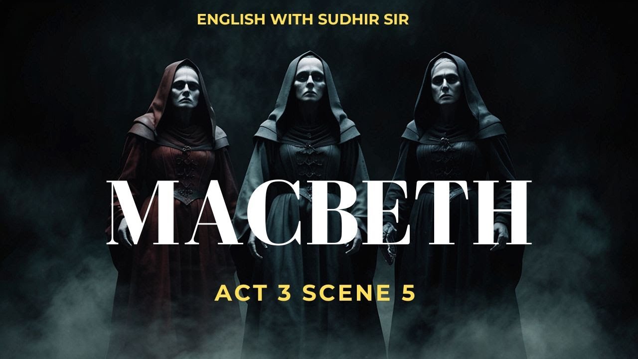 Macbeth Act 3 Scene 5 | Explanation in English | ISC Class 12 | English with Sudhir Sir | SWS