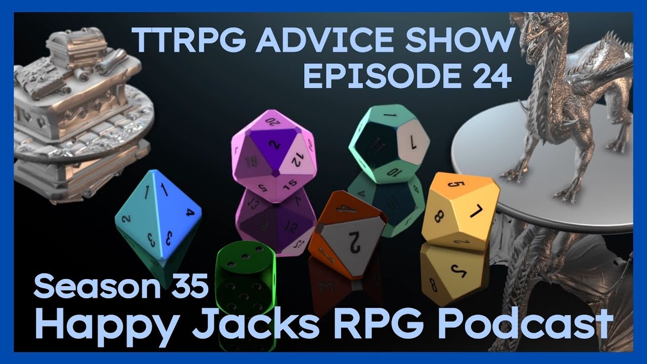 TTRPG Advice | Happy Jacks RPG | S35E24
