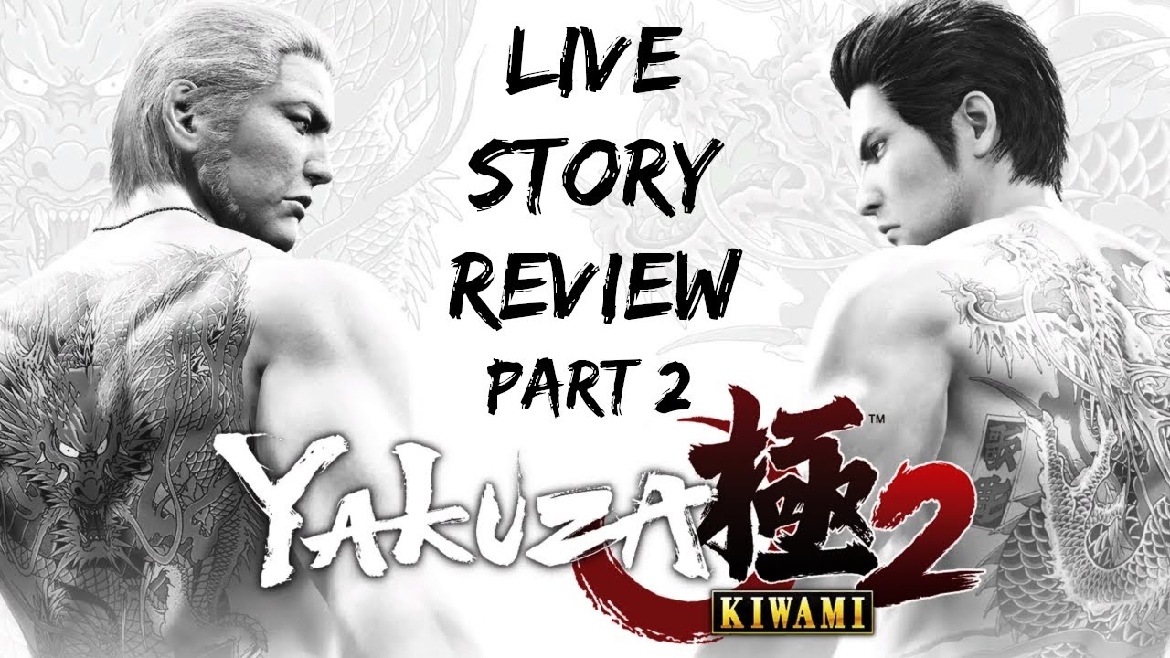 Yakuza Live Story Review: Yakuza Kiwami 2 Part 2