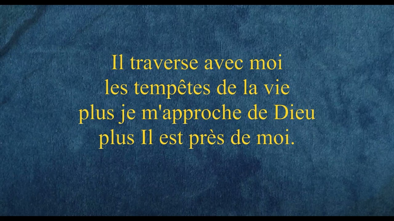 Plus je m'approche de Dieu