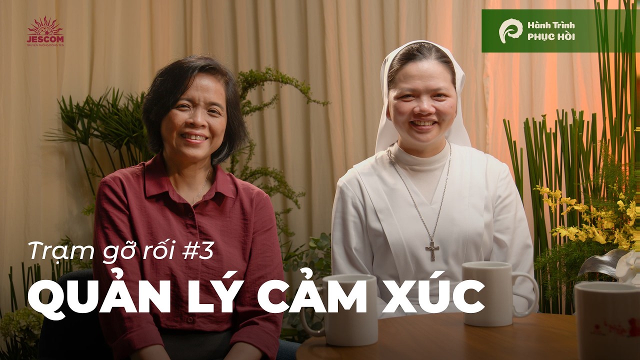 Quản Lý Cảm Xúc | Hành Trình Phục Hồi - Talkshow 3