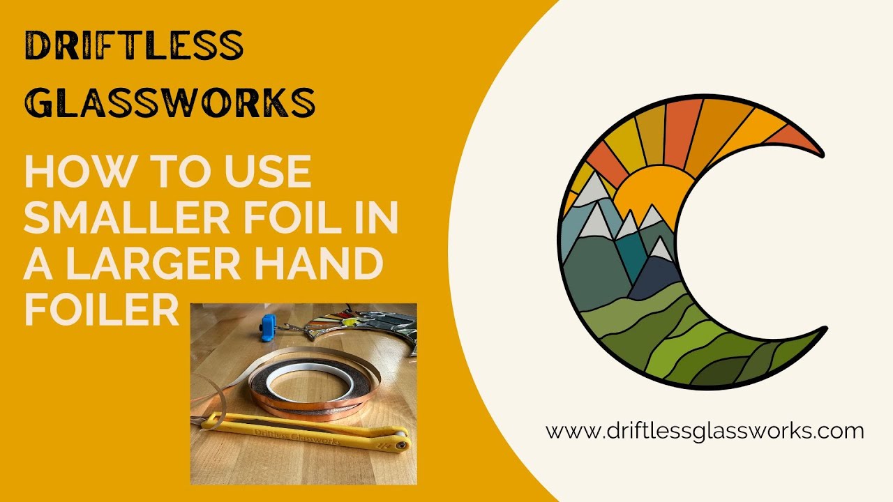 How to Use Smaller Foil in a Larger Sized Hand Foiler with Stained Glass