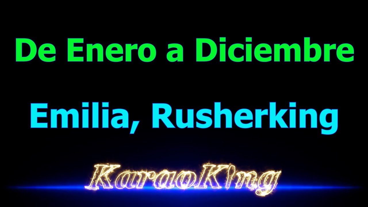 Emilia, Rusherking - De Enero a Diciembre - Karaoke