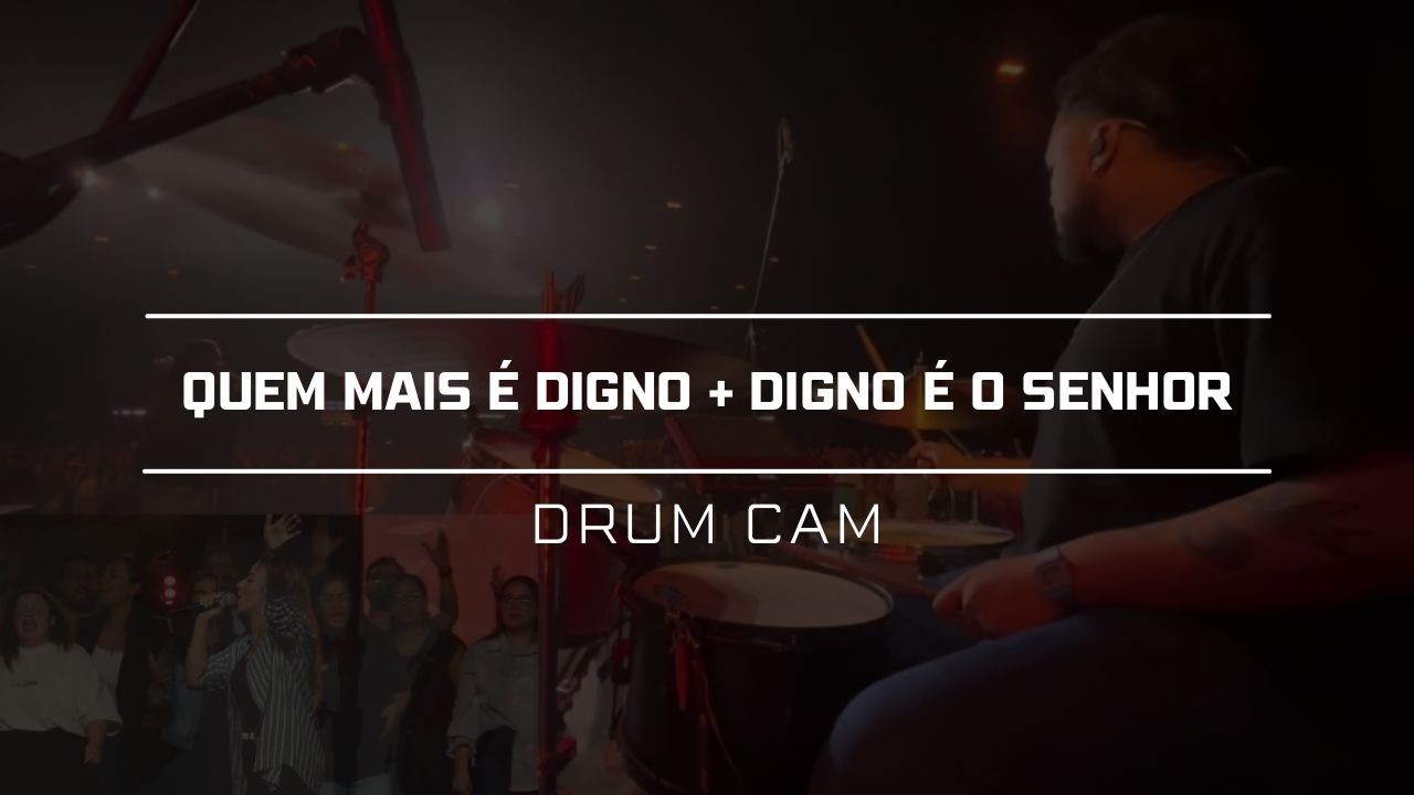 Quem mais é digno / Digno é o Senhor - Drum Cam